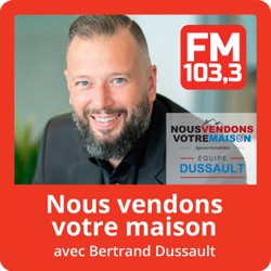 Nous vendons votre maison avec Bertrand Dussault