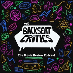The Backseat Critics: The Movie Review Podcast