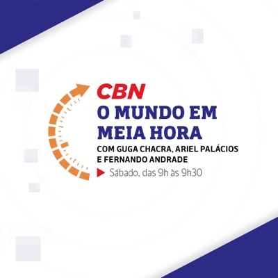 Guga Chacra, Ariel Palacios e Fernando Andrade - O Mundo em Meia Hora:CBN