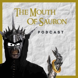 The Mouth Of Sauron Podcast