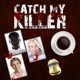 Catch my Killer