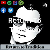 Return To Tradition podcast