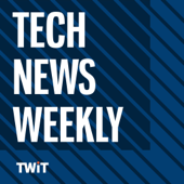 Tech News Weekly (Audio) - TWiT