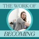 The Work of Becoming