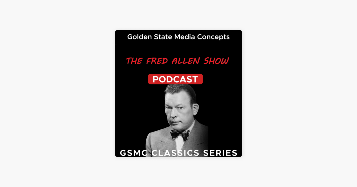 ‎GSMC Classics: The Fred Allen Show: GSMC Classics: The Fred Allen Show ...