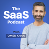 The SaaS Podcast - SaaS, Startups, Growth Hacking & Entrepreneurship - Omer Khan