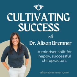 Cultivating Success: A mindset shift for happy, successful chiropractors