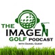 The IMAGEN Golf Podcast