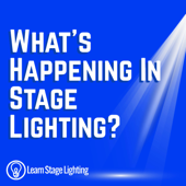 The Learn Stage Lighting Podcast - Learn Stage Lighting .com