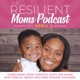 The Resilient Moms Podcast- Encouragement for Moms of Children with Rare Diseases & Special Needs, Support, Mental Health