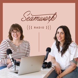 Seamwork Radio: Sewing and Creativity