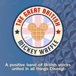 Episode 100: Magical Milestone - Celebrating 100 Episodes of The Great British Mickey Waffle - December 2023