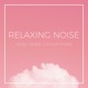 Relaxing Noises - Relax, Sleep & Concentrate