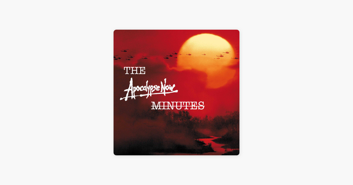 ‎The Apocalypse Now Minutes: Episode 2: Good for You, Nha Trang! on ...