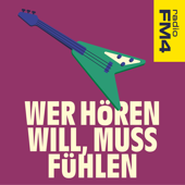 Wer hören will, muss fühlen - der FM4 Musikpodcast - ORF Radio FM4