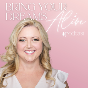 Bring Your Dreams Alive Podcast podcast