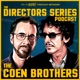 The Directors Series: Joel and Ethan Coen (The Coen Brothers) - A Film History Podcast