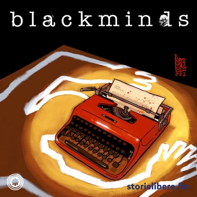 Black Minds:storielibere.fm