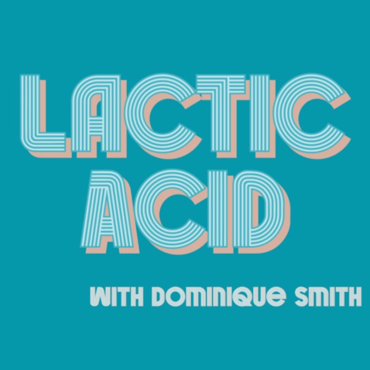 Lactic Acid with Dominique Smith – Podcast