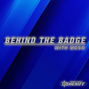 BEHIND THE BADGE WITH MCSO