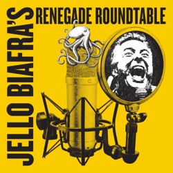 Jello Biafra's Renegade Roundtable