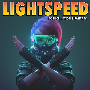 LIGHTSPEED MAGAZINE - Science Fiction and Fantasy Story Podcast (Sci-Fi | Audiobook | Short Stories) podcast