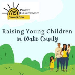 Introducing the Raising Young Children in Wake County Podcast!