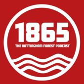 1865: The Nottingham Forest Podcast - 1865: The Nottingham Forest Podcast