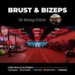Brust &amp; Bizeps
Der Montags-Podcast