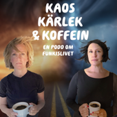 Kaos, kärlek & koffein - en podd om funkislivet - Monica Bergenek