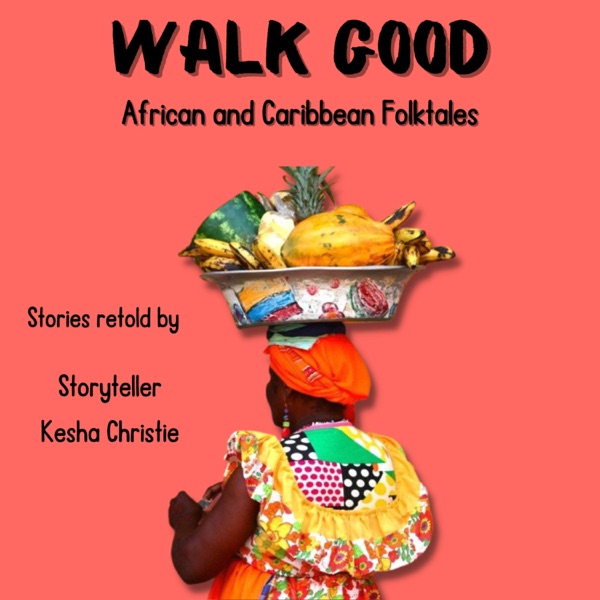 Walk Good: African and Caribbean Folktales