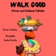 Walk Good: African and Caribbean Folktales