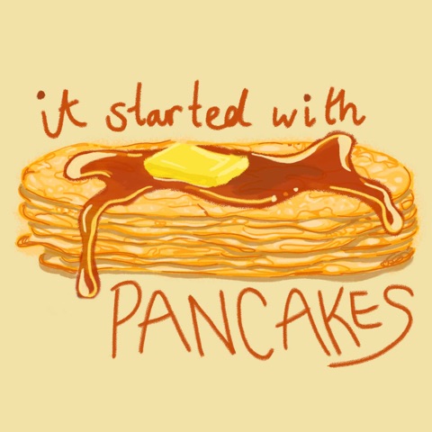 it started with pancakes