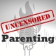 Uncensored Parenting