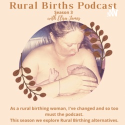 Episode 17 with Claire from 'Your Birth Midwifery', supporting rural home birthing as an endorsed midwife in Benalla NSW.