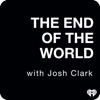 The End Of The World with Josh Clark