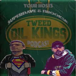 Tweed Oil Kings Podcast #15