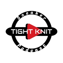 Tight Knit Sneaker Podcast