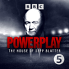 Powerplay: The House of Sepp Blatter - BBC Radio 5 Live