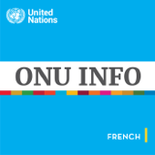 ONU Info - L'actualité mondiale Un regard humain - United Nations