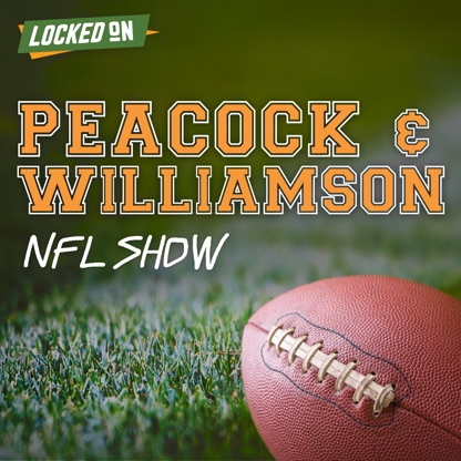 Peacock and Williamson NFL Show - Daily Podcast Powered by Locked On