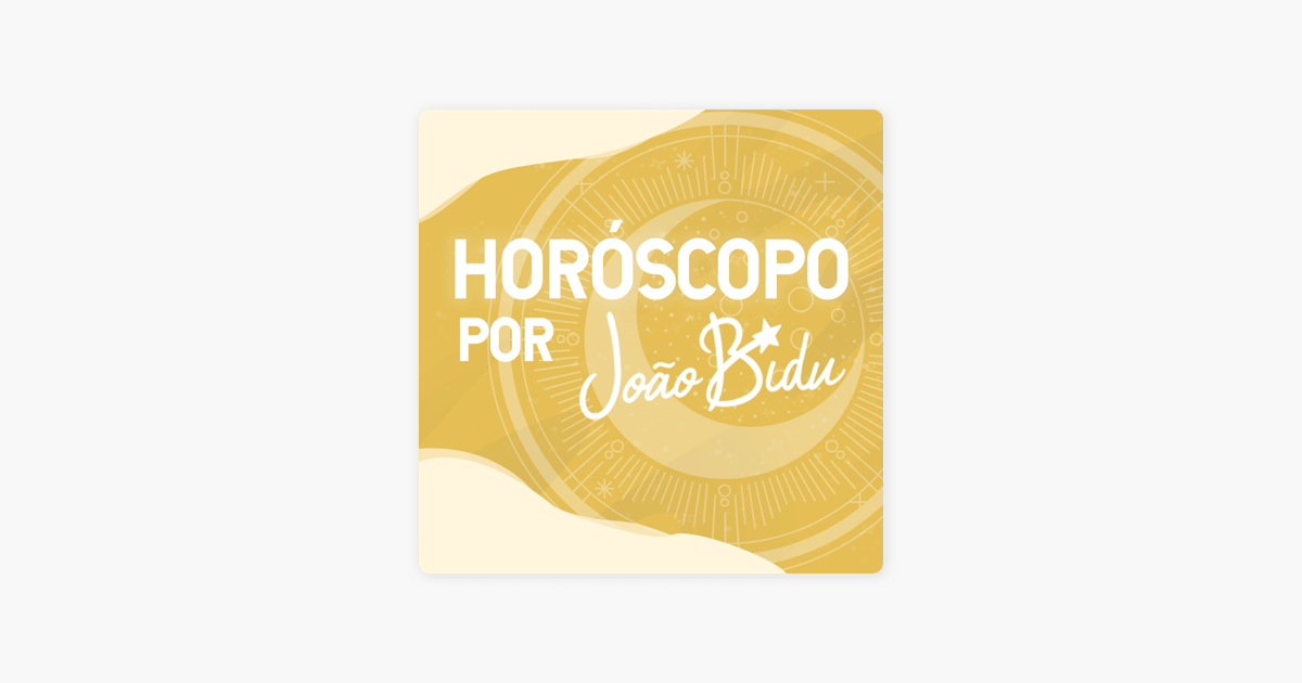 ‎Horóscopo Por João Bidu I Apple Podcasts