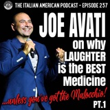 IAP 237: Joe Avati On Why Laughter is the BEST Medicine... Unless You've Got the Malocchio! (Part 1)