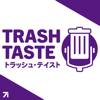 Trash Taste Podcast - Trash Taste Podcast