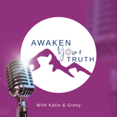 Awaken Your Truth - Katie Harrison and Ginny Gane