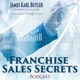 Franchise Sales Secrets Audiobook - Chapter 13 - Reinvigorate Your Franchise and Marketing Message