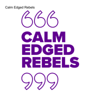 Calm Edged Rebels podcast