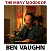 The Many Moods of Ben Vaughn hosted by Ben Vaughn - Ben Vaughn