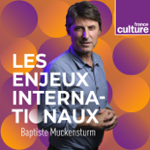 Les Enjeux internationaux - France Culture