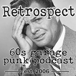 Retrospect '60s Garage Punk Show 604 - High Voltage Highlights from the Year of Retrospect!